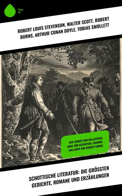 Schottische Literatur: Die größten Gedichte, Romane und Erzählungen - Robert Louis Stevenson, Walter Scott, Robert Burns, Arthur Conan Doyle, Tobias Smollett