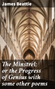 Cover-Bild zum Titel 'The Minstrel; or the Progress of Genius with some other poems' von 'James Beattie'