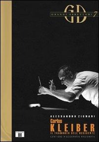 Carlos Kleiber. Il tramonto dell'Occidente - Alessandro Zignani