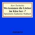 Cover-Bild zum Titel 'Wo kommen die Löcher im Käse her -?' von 'Kurt Tucholsky'