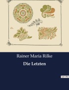 Cover-Bild zum Titel 'Die Letzten' von 'Rainer Maria Rilke'