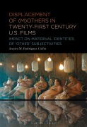Cover-Bild zum Titel 'Displacement of (M)Others in Twenty-First-Century U.S. Films' von 'Jessica M Rodríguez-Colón'