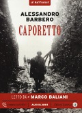 Cover-Bild zum Titel 'Caporetto letto da Marco Baliani. Audiolibro. CD Audio formato MP3' von 'Alessandro Barbero'