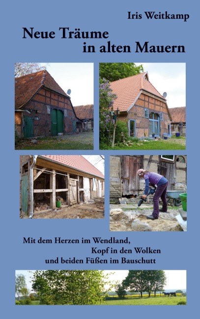 Neue Träume in alten Mauern - Iris Weitkamp