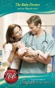 The Baby Doctors (Mills & Boon Superromance) (Single Father, Book 23) - Janice Macdonald