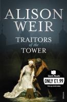Traitors of the Tower - Alison Weir