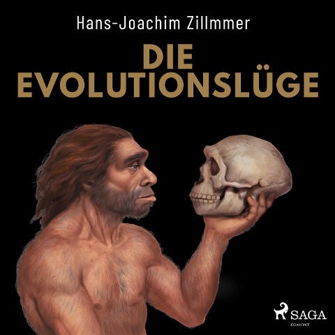 Die Evolutionslüge - Die Neandertaler und andere Fälschungen der Menschheitsgeschichte - Hans-Joachim Zillmer