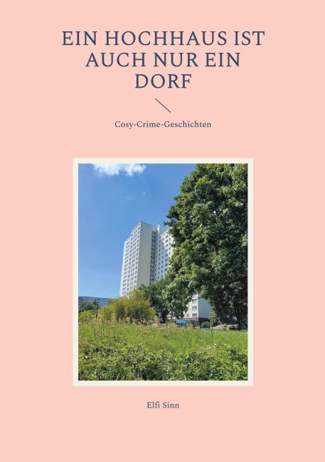 Ein Hochhaus ist auch nur ein Dorf - Elfi Sinn