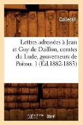 Cover-Bild zum Titel 'Lettres Adressées À Jean Et Guy de Daillon, Comtes Du Lude, Gouverneurs de Poitou. 1 (Éd.1882-1883)' von 'Collectif'