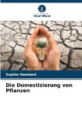 Cover-Bild zum Titel 'Die Domestizierung von Pflanzen' von 'Sophie Hombert'
