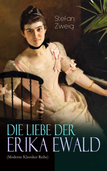 Die Liebe der Erika Ewald (Moderne Klassiker Reihe) - Stefan Zweig