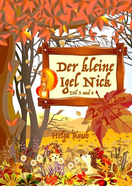 Der kleine Igel Nick, Band 2 mit Teil 3+4 - Helga Rauh