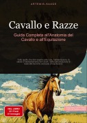 Cover-Bild zum Titel 'Cavallo e Razze: Guida Completa all'Anatomia del Cavallo e all'Equitazione' von 'Artemis Saage'