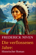 Cover-Bild zum Titel 'Die verflossenen Jahre: Historischer Roman' von 'Frederick Niven'