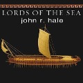 Lords of the Sea: The Epic Story of the Athenian Navy and the Birth of Democracy - John R. Hale