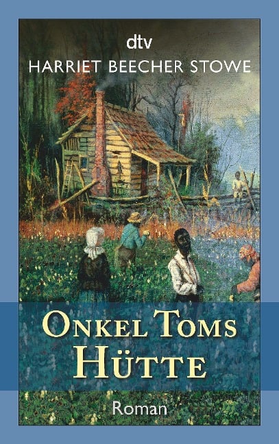 Onkel Toms Hütte - Harriet Beecher Stowe