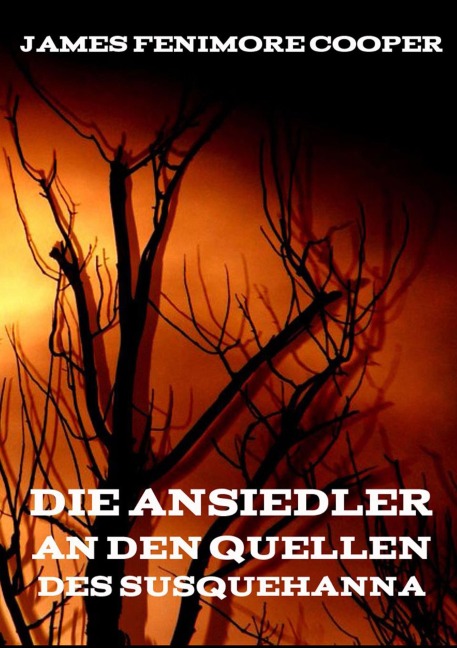Die Ansiedler an den Quellen des Susquehanna - James Fenimore Cooper