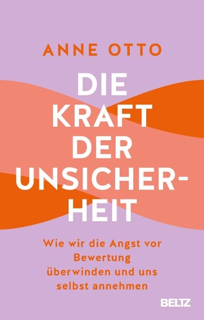 Die Kraft der Unsicherheit - Anne Otto