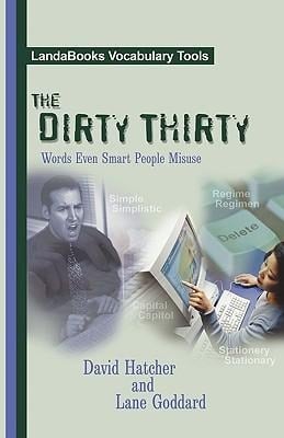 The Dirty Thirty: Words Even Smart People Misuse - David P. Hatcher, Lane Goddard