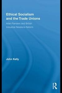 Ethical Socialism and the Trade Unions - John Kelly