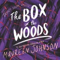 The Box in the Woods Lib/E - Maureen Johnson