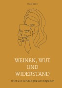 Cover-Bild zum Titel 'Weinen, Wut und Widerstand' von 'Anna Beck'