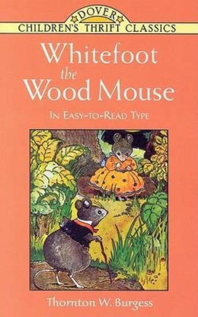 Whitefoot the Wood Mouse - Thornton W Burgess