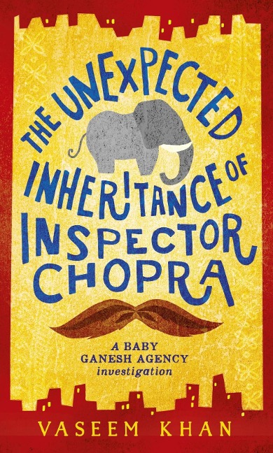 The Unexpected Inheritance of Inspector Chopra - Vaseem Khan
