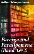 Cover-Bild zum Titel 'Parerga und Paralipomena (Band 1&2)' von 'Arthur Schopenhauer'