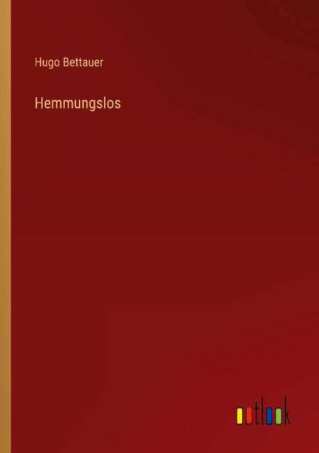Hemmungslos - Hugo Bettauer