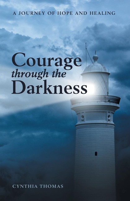 Courage Through the Darkness - Cynthia Thomas