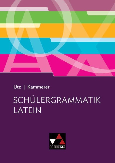 Schülergrammatik Latein - Clement Utz, Andrea Kammerer