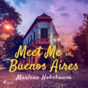 Cover-Bild zum Titel 'Meet Me in Buenos Aires' von 'Marlene Hobsbawn'
