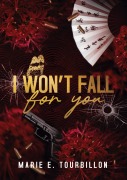 Cover-Bild zum Titel 'I Won't Fall For You' von 'Marie E. Tourbillon'