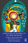 Cover-Bild zum Titel 'A History of Mobility in New Mexico' von 'Lindsay M. Montgomery'