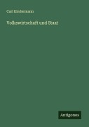 Cover-Bild zum Titel 'Volkswirtschaft und Staat' von 'Carl Kindermann'