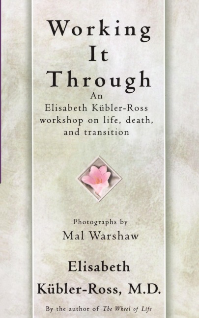 Working It Through - Elisabeth Kubler-Ross, Kubler-Ross