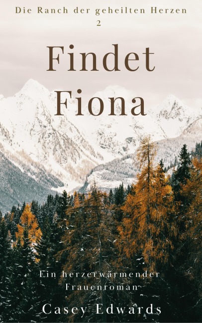 Findet Fiona (Die Ranch der geheilten Herzen, #2) - Casey Edwards