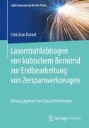 Laserstrahlabtragen von kubischem Bornitrid zur Endbearbeitung von Zerspanwerkzeugen - Christian Daniel