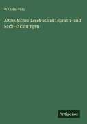 Cover-Bild zum Titel 'Altdeutsches Lesebuch mit Sprach- und Sach-Erklärungen' von 'Wilhelm Pütz'