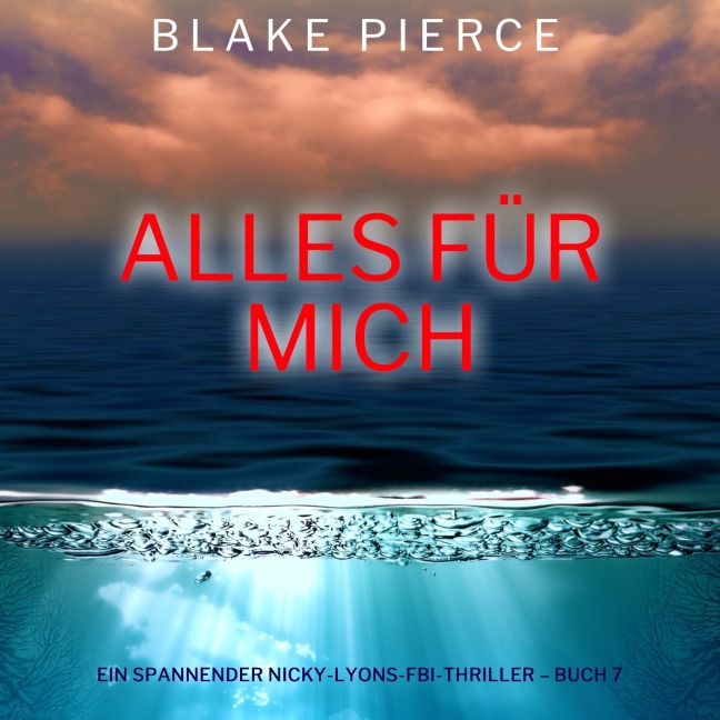 Alles für mich (Ein spannender Nicky-Lyons-FBI-Thriller ¿ Buch 7) - Blake Pierce