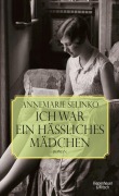 Cover-Bild zum Titel 'Selinko, Ich war ein hässliches Mädchen' von 'Annemarie Selinko'