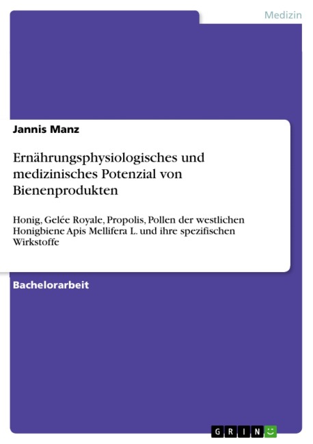 Ernährungsphysiologisches und medizinisches Potenzial von Bienenprodukten - Jannis Manz