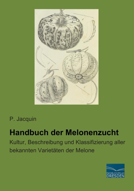 Handbuch der Melonenzucht - P. Jacquin