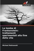 Cover-Bild zum Titel 'La tomba di Frankenstein: trattamenti sperimentali alla fine della vita' von 'Michael Malinowski'