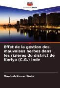 Cover-Bild zum Titel 'Effet de la gestion des mauvaises herbes dans les rizières du district de Koriya (C.G.) Inde' von 'Mantosh Kumar Sinha'