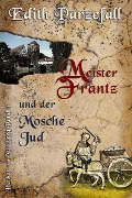 Cover-Bild zum Titel 'Meister Frantz und der Mosche Jud' von 'Edith Parzefall'