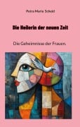 Cover-Bild zum Titel 'Die Heilerin der neuen Zeit' von 'Petra Maria Scheid'