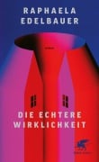 Cover-Bild zum Titel 'Die echtere Wirklichkeit' von 'Raphaela Edelbauer'