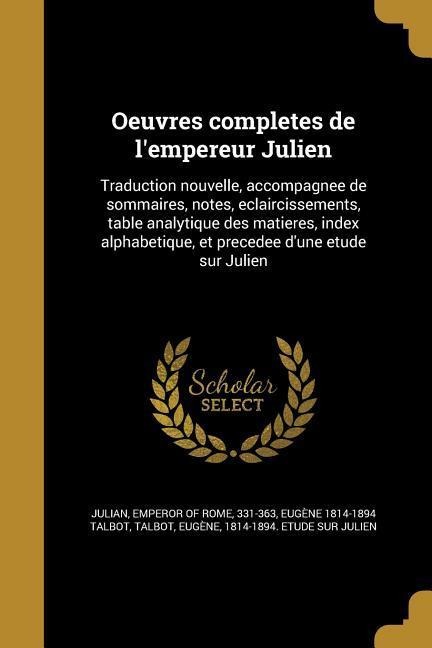 Oeuvres completes de l'empereur Julien - Eugène Talbot